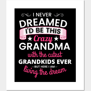 I Never Dreamed I'd be this crazy Grandma with the Cutest Grandkids Ever Posters and Art